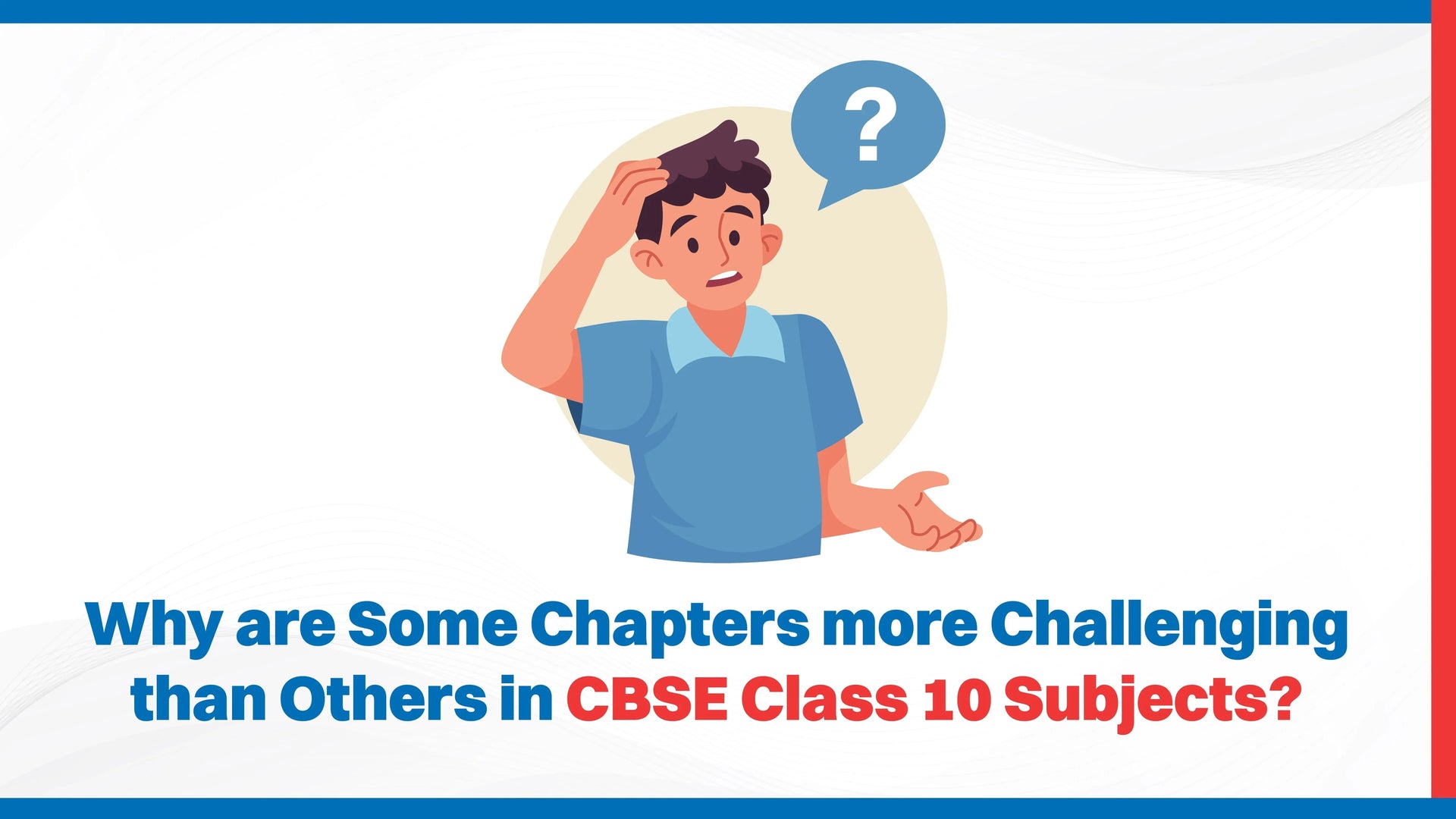 Why are Some Chapters More Challenging than Others in CBSE Class 10 Subjects?