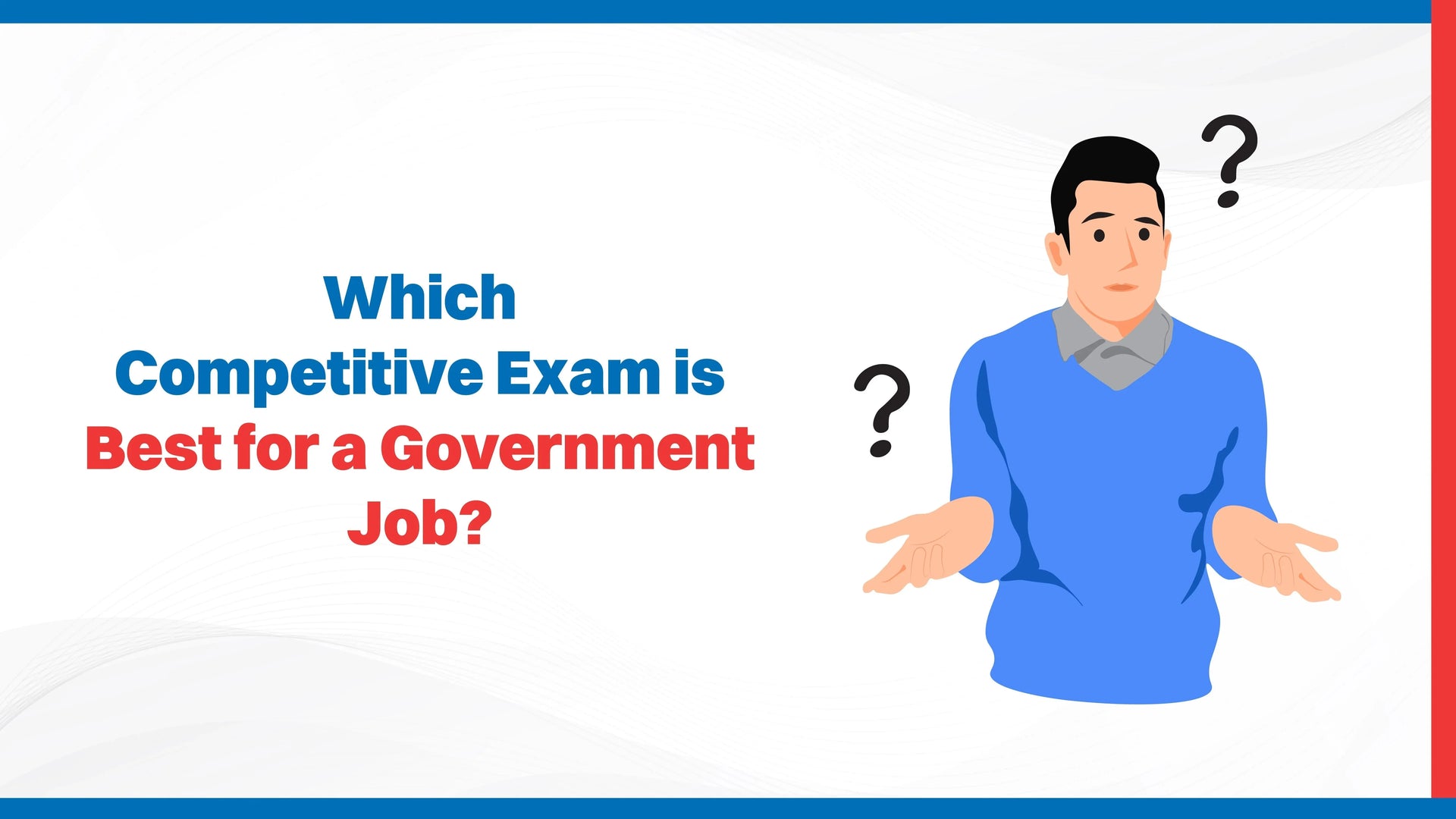 Which Competitive Exam is Best for a Government Job?