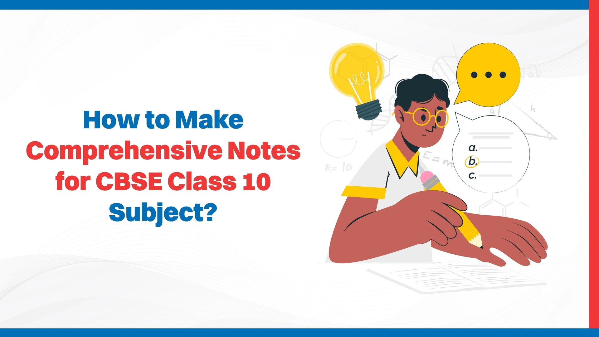 How to Make Comprehensive Notes for CBSE Class 10 Subject?