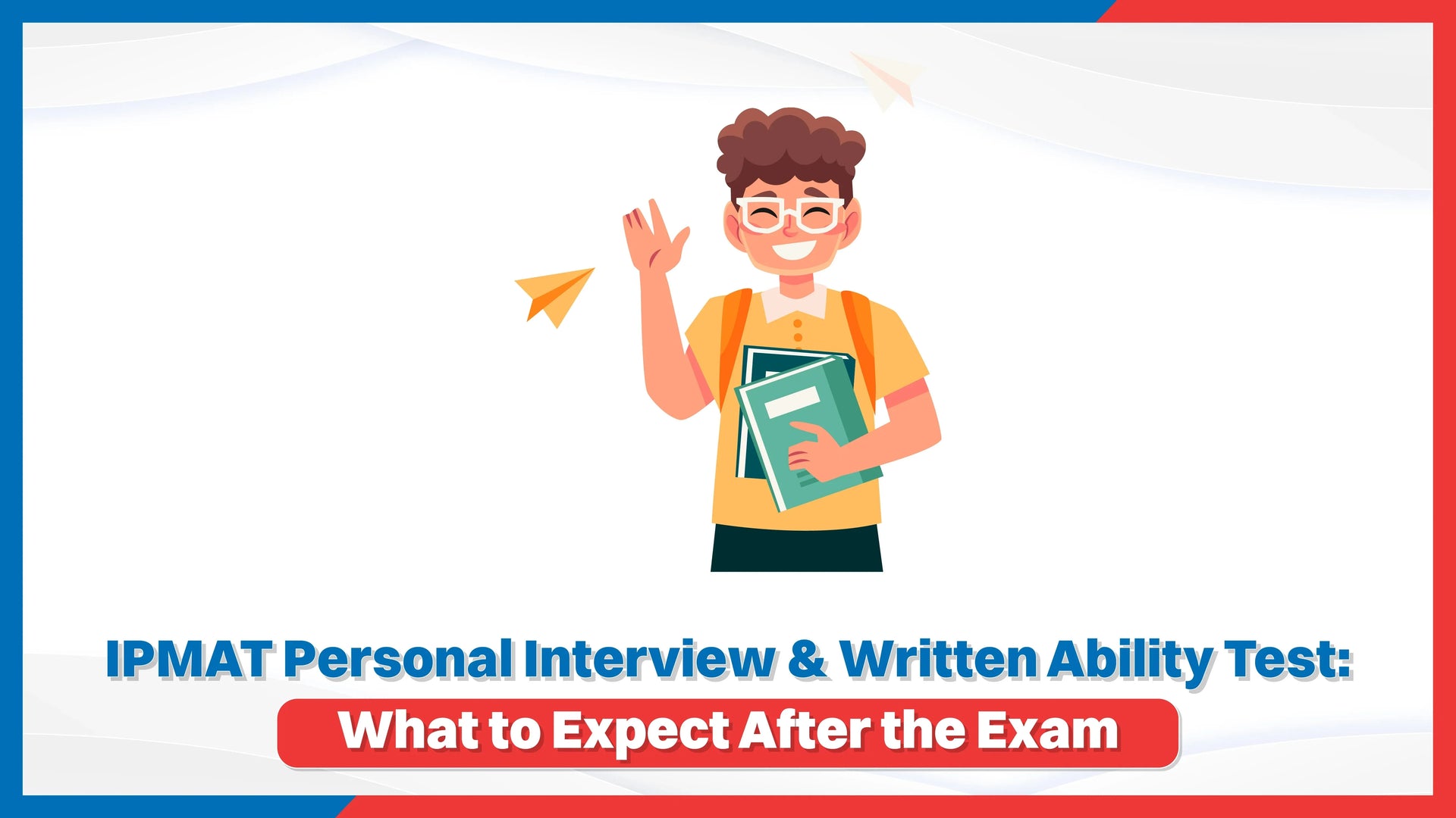 Is IPMAT Personal Interview & Written Ability Test: What to Expect After the Exam?