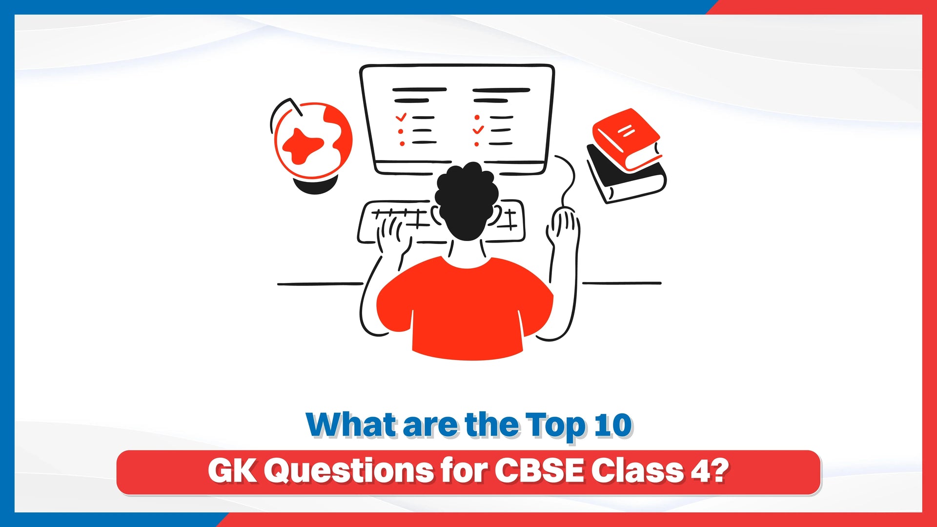 What are the Top 10 GK Questions for CBSE Class 4?