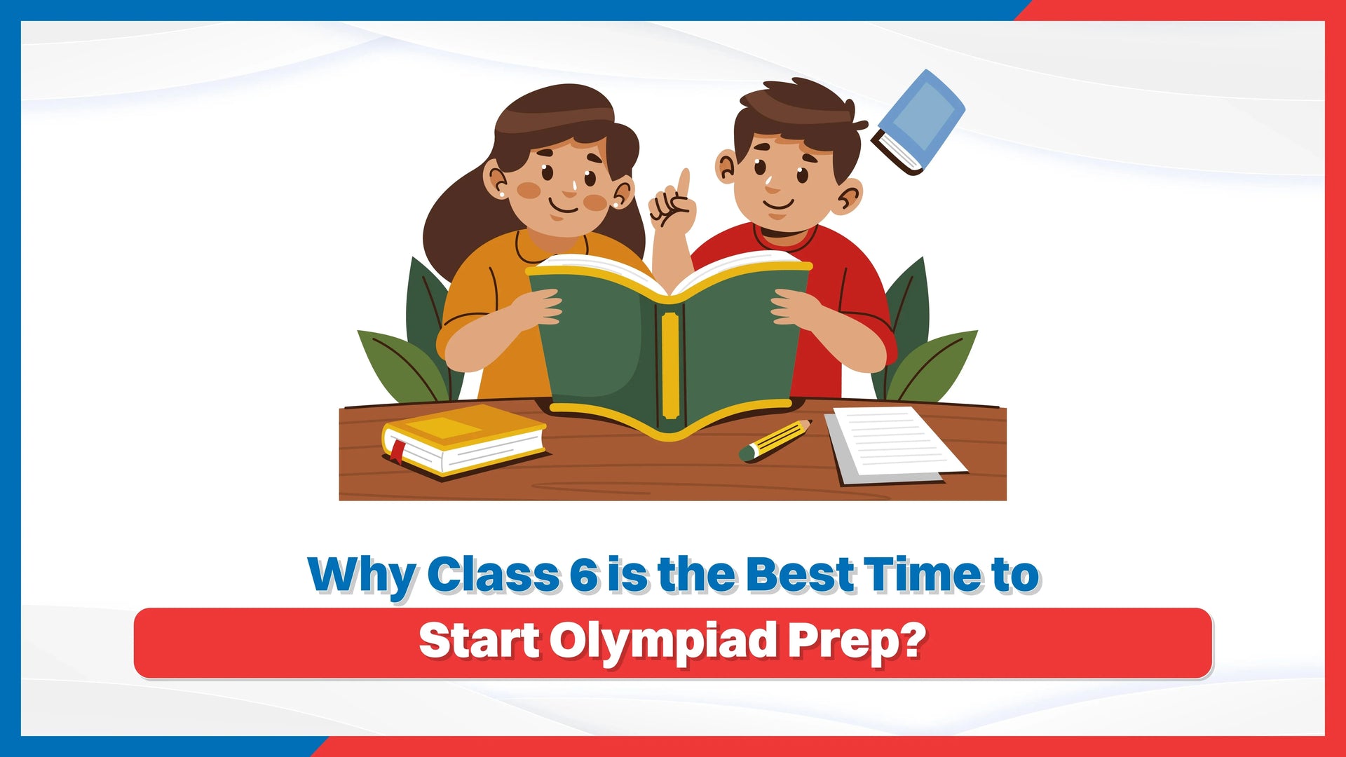 Why Class 6 is the Best Time to Start Olympiad Prep?