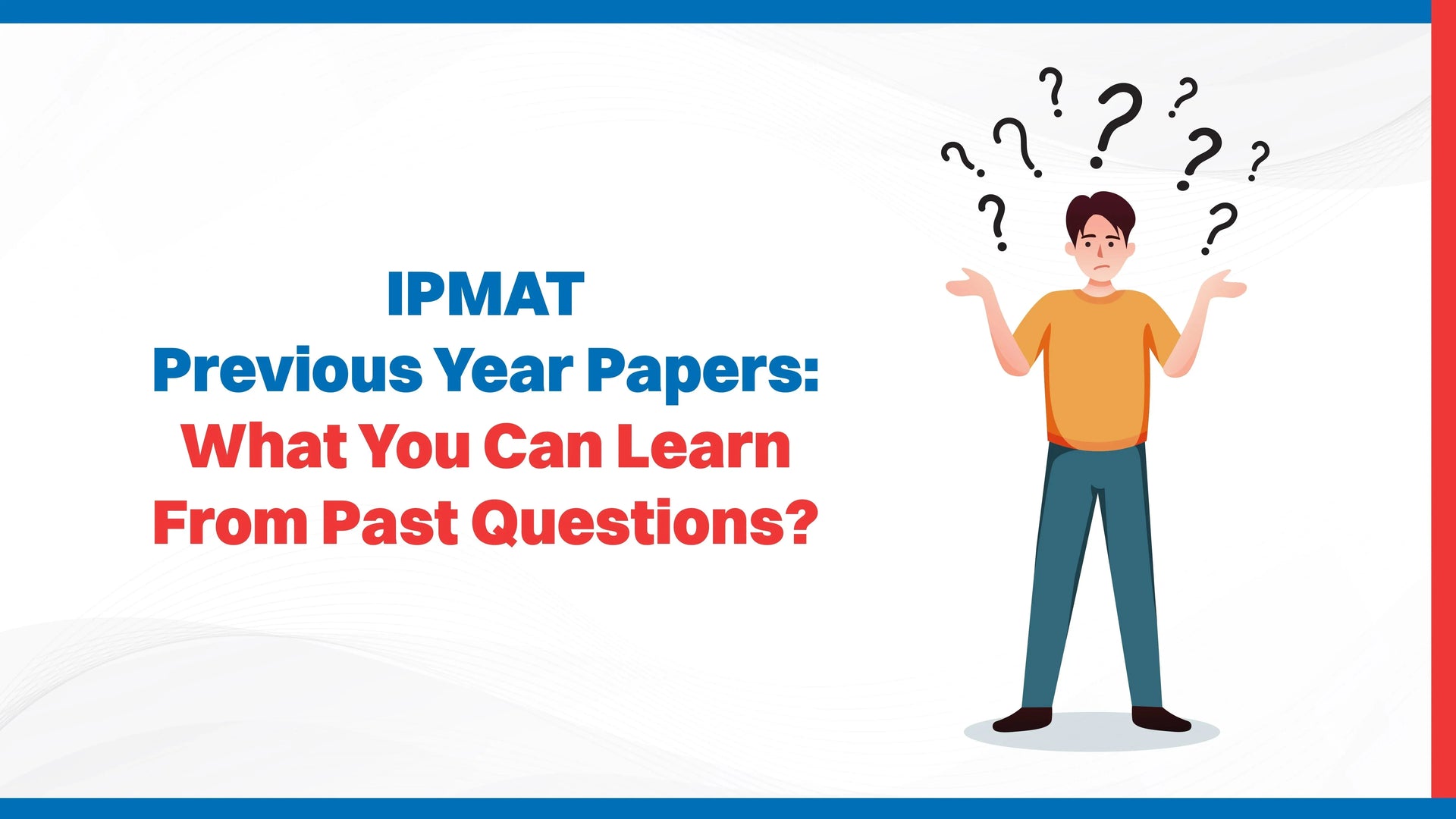 IPMAT Previous Year Papers: What You Can Learn From Past Questions?