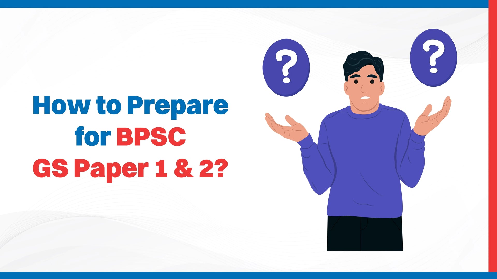 How to Prepare for BPSC GS Paper 1 & 2?