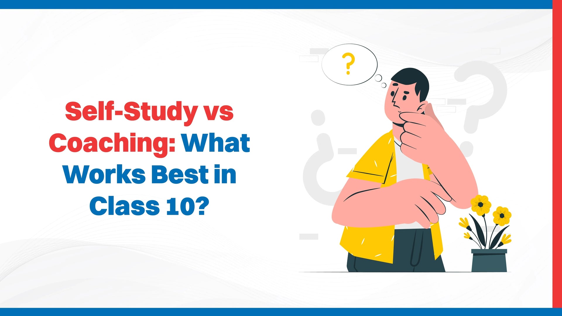 Self-Study vs Coaching: What Works Best in Class 10?