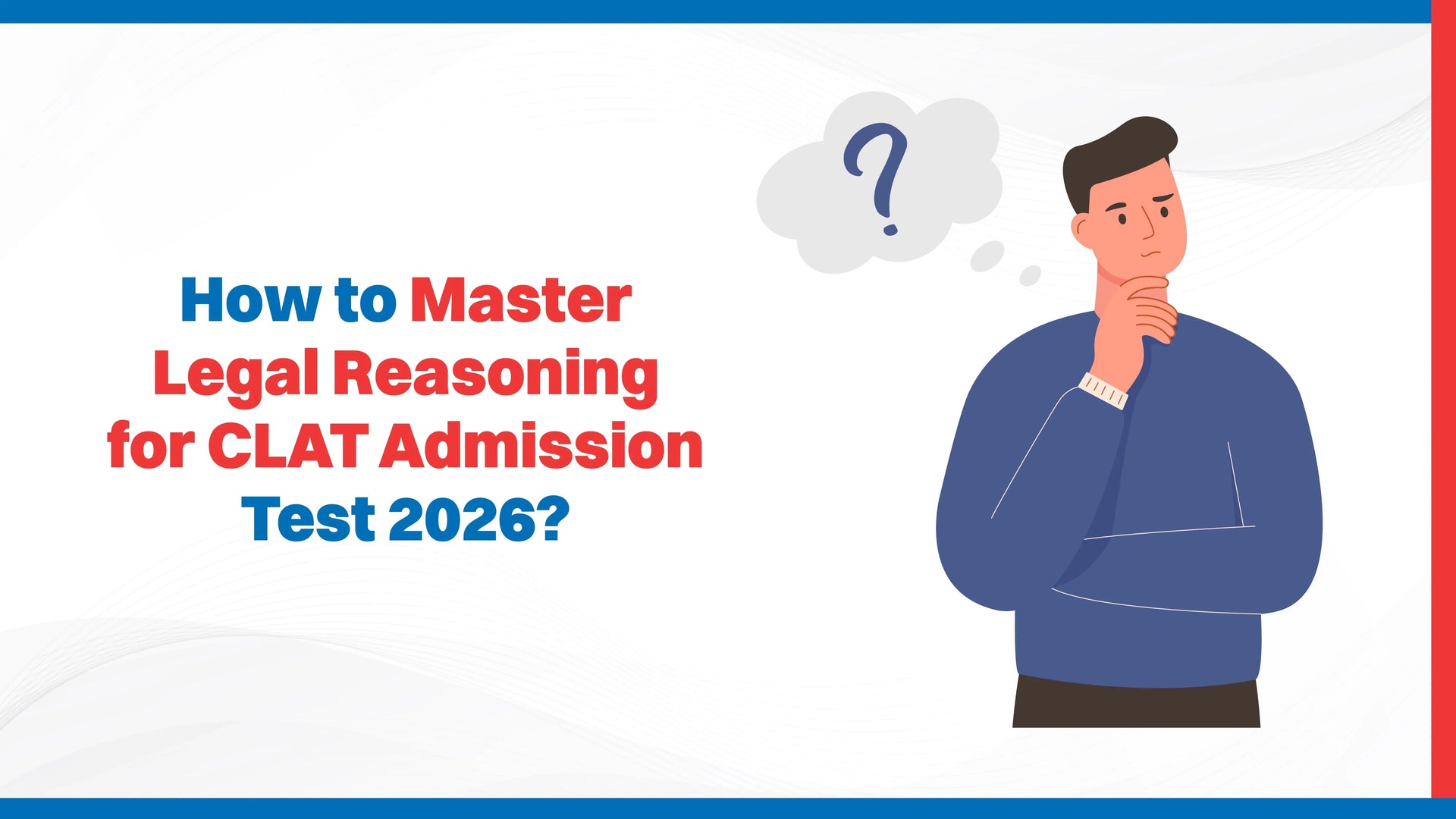 How to Master Legal Reasoning for CLAT Admission Test 2026?