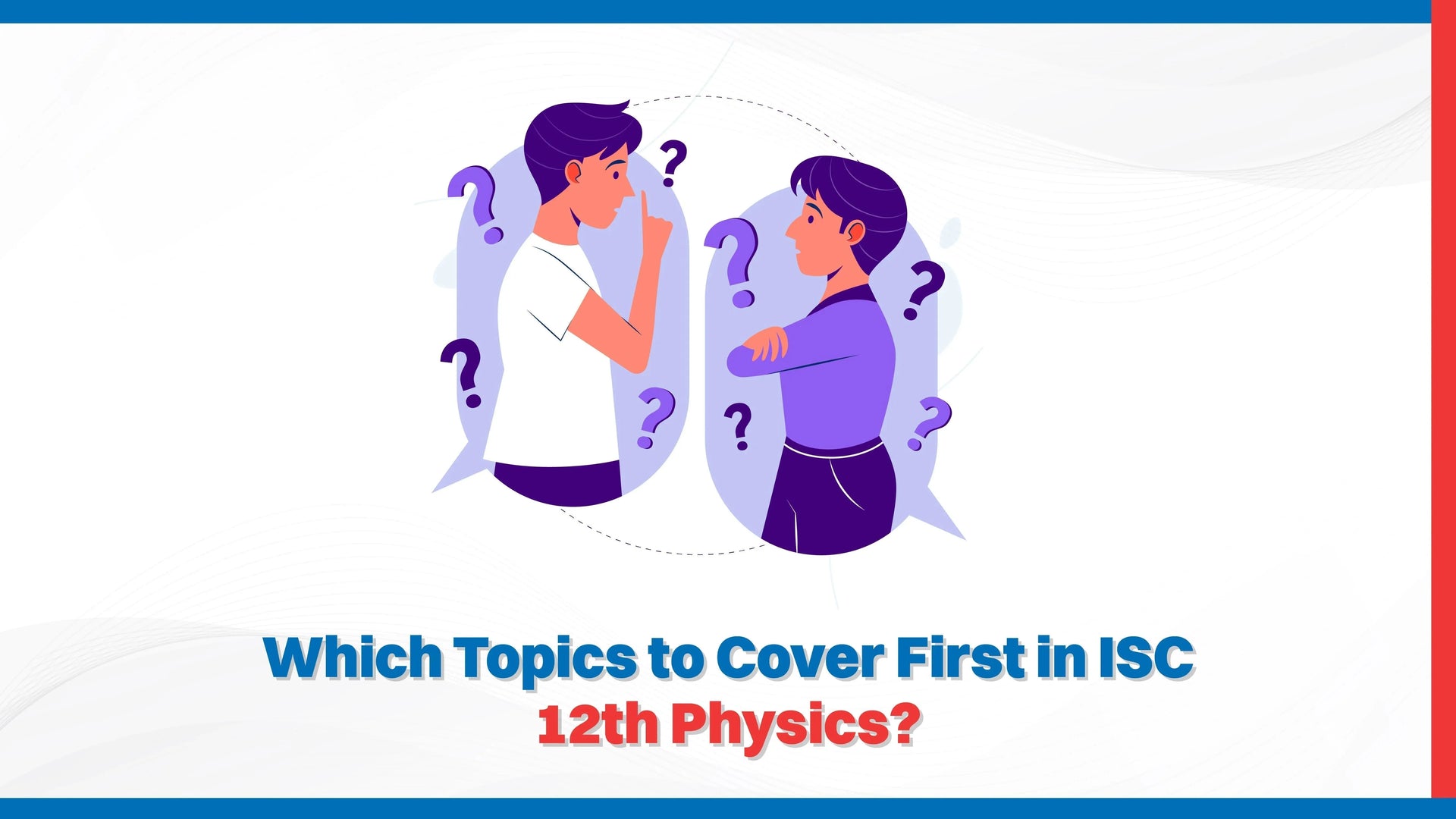 Which Topics to Cover First in ISC 12th Physics?