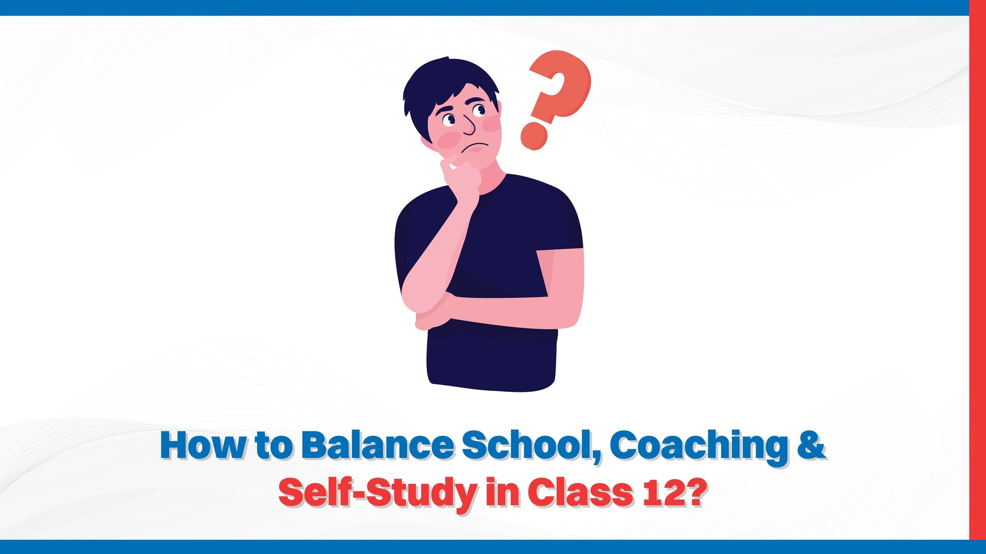 How to Balance School, Coaching & Self-Study in Class 12?