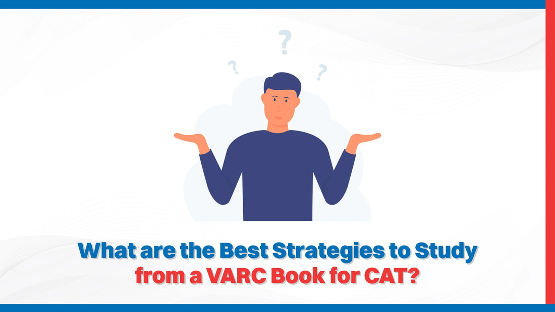 What Are the Best Strategies to Study from a VARC Book for CAT?