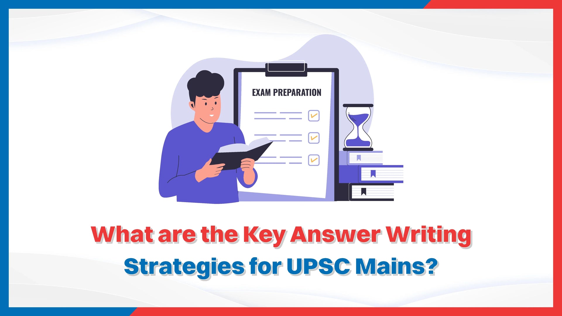 What are the Key Answer Writing Strategies for UPSC Mains?