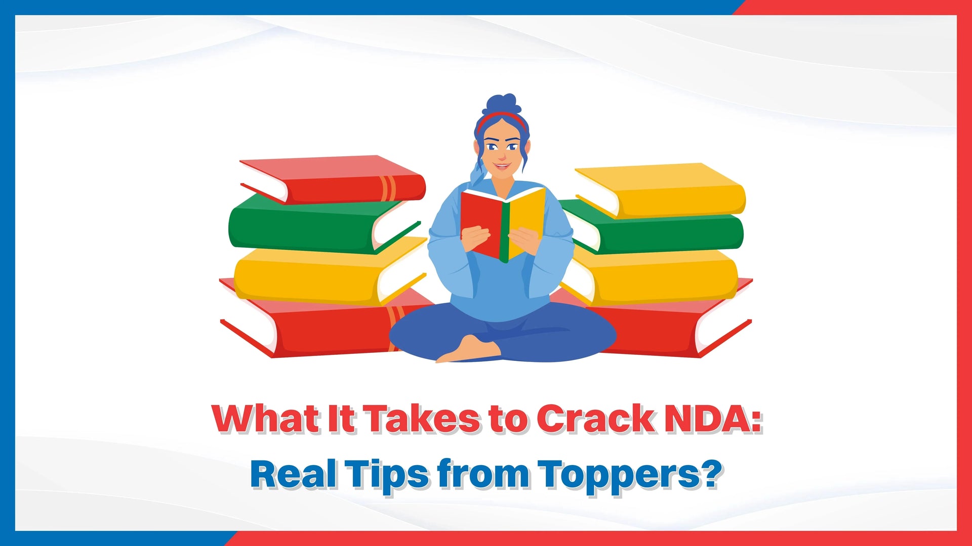 What It Takes to Crack NDA: Real Tips from Toppers?