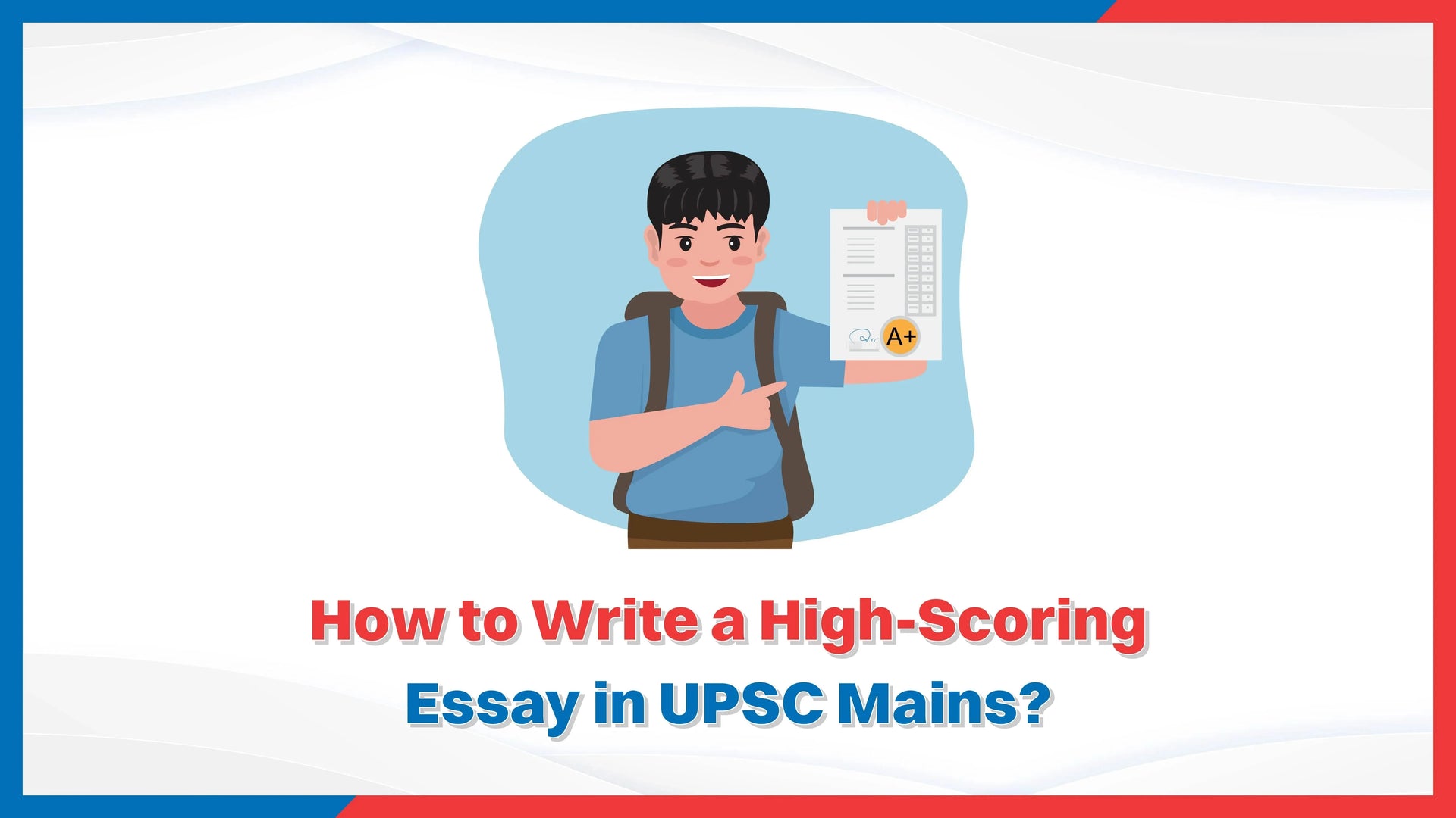 How to Write a High-Scoring Essay in UPSC Mains?