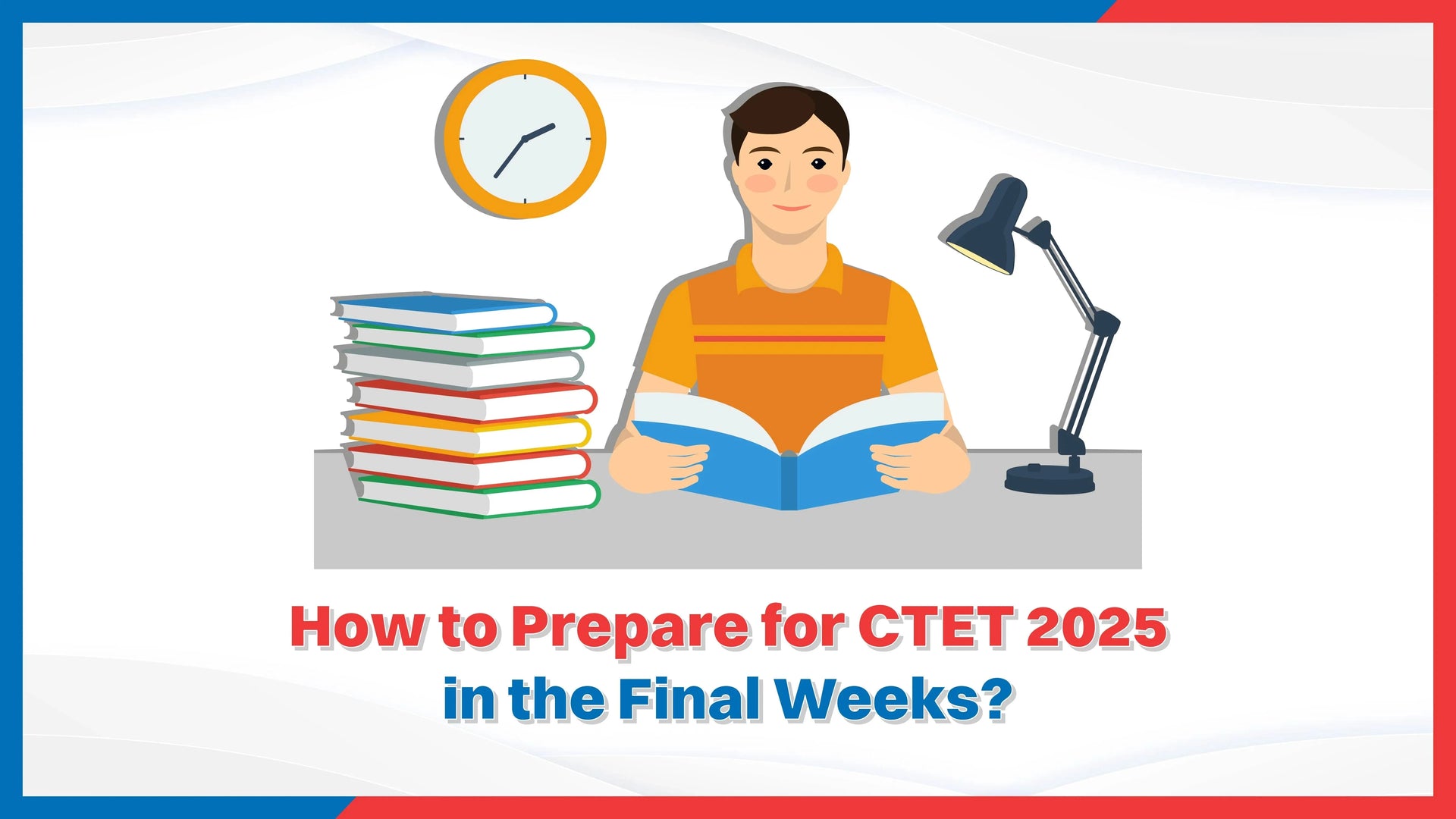 How to Prepare for CTET 2025 in the Final Weeks?
