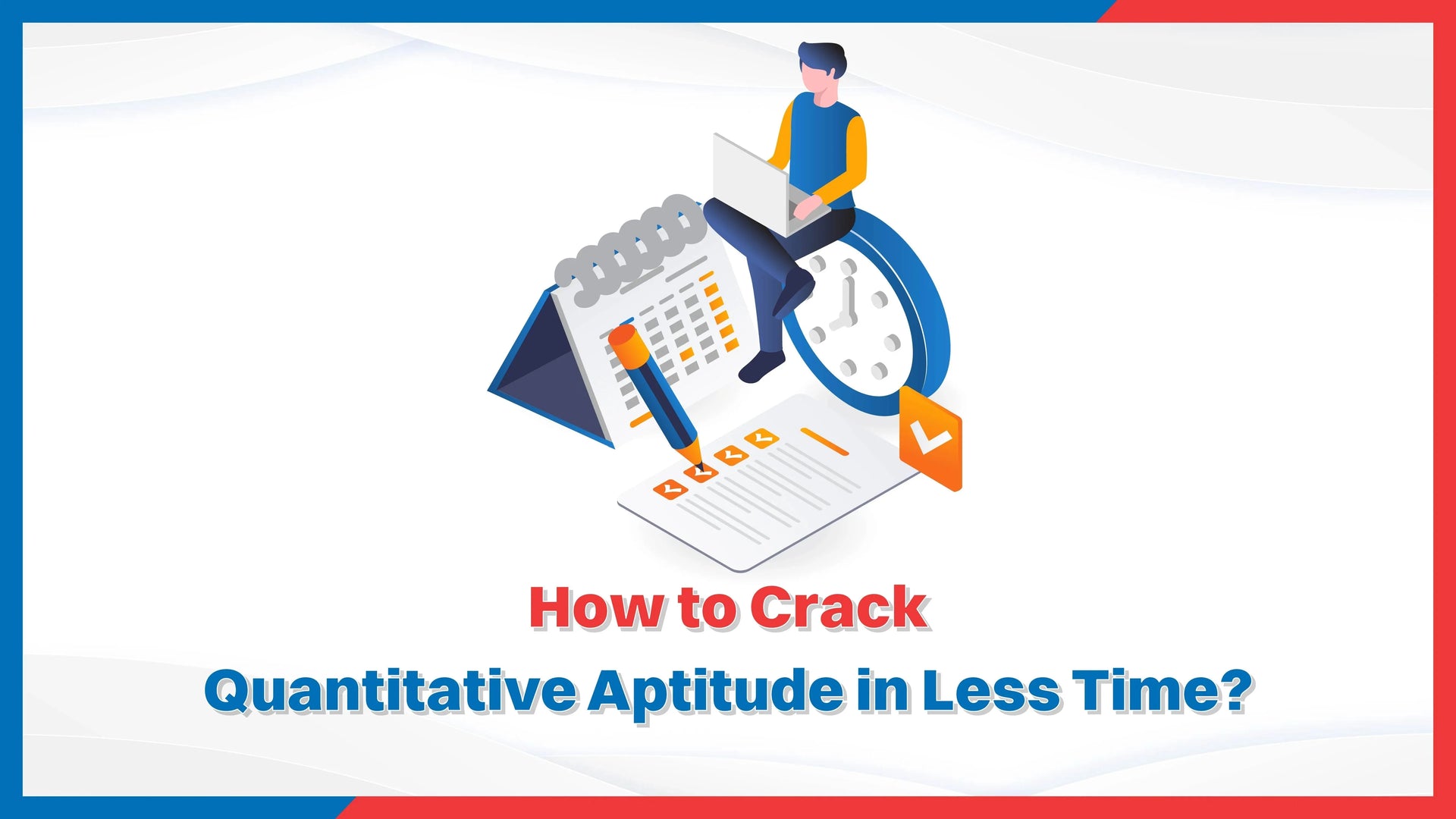How to Crack Quantitative Aptitude in Less Time?