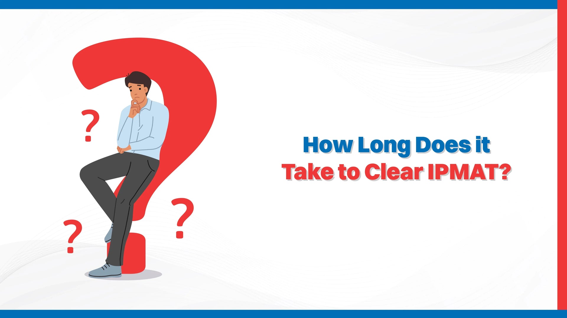 How Long Does it Take to Clear IPMAT?