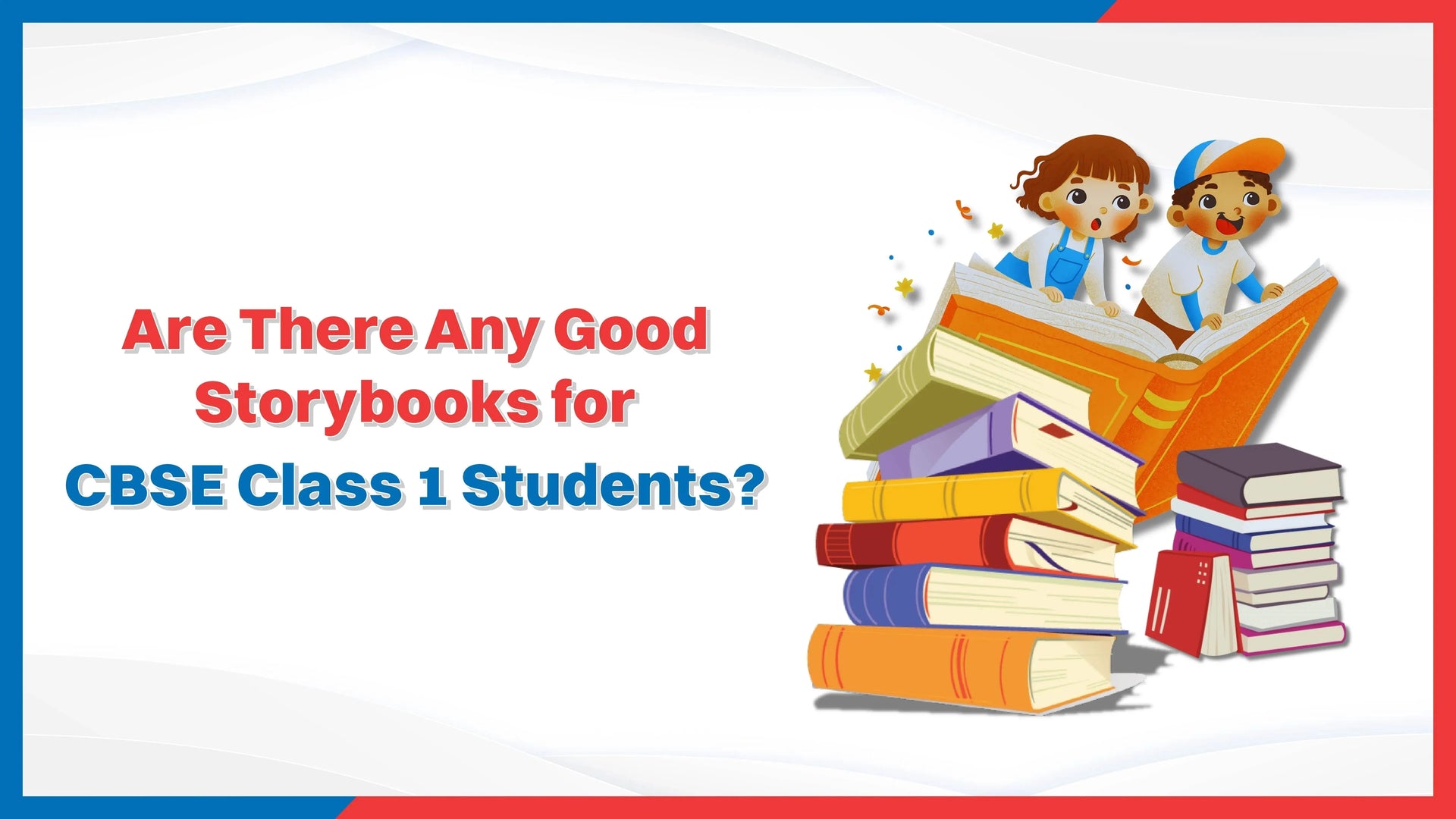 Are There Any Good Storybooks for CBSE Class 1 Students?