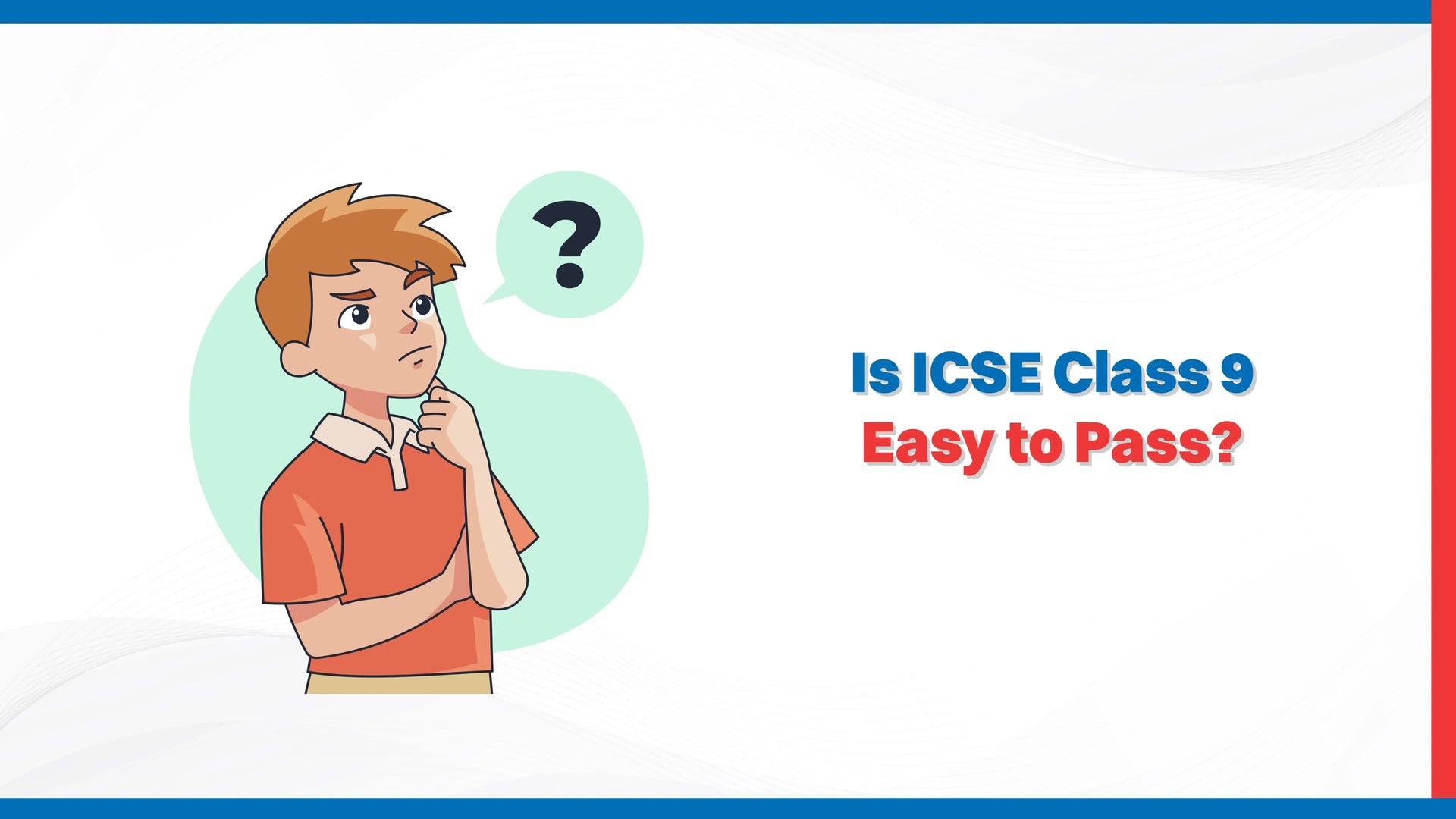 Is ICSE Class 9 Easy to Pass?