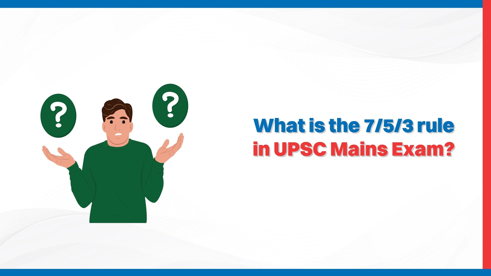 What is the 7/5/3 Rule in UPSC Mains Exam?