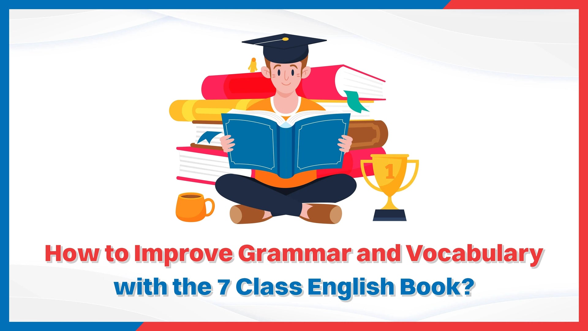 How to Improve Grammar and Vocabulary with the 7 Class English Book?