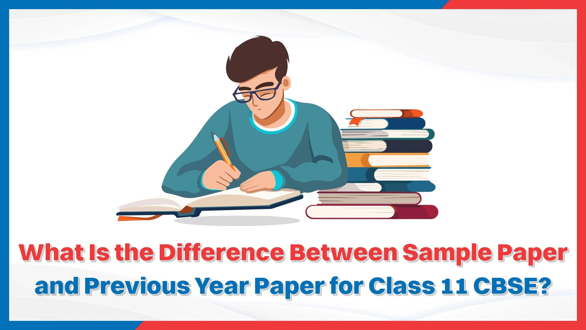 What Is the Difference Between Sample Paper and Previous Year Paper for Class 11 CBSE?