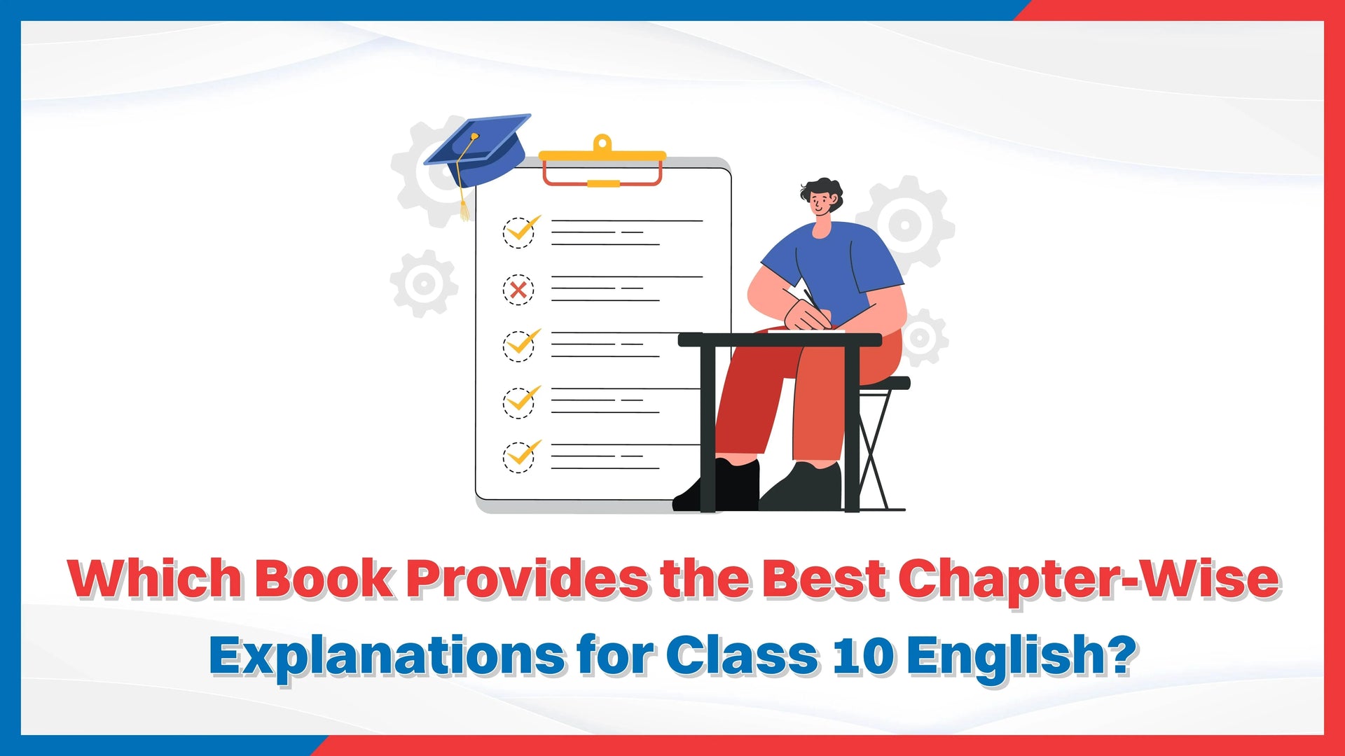 Which Book Provides the Best Chapter-Wise Explanations for Class 10 English?