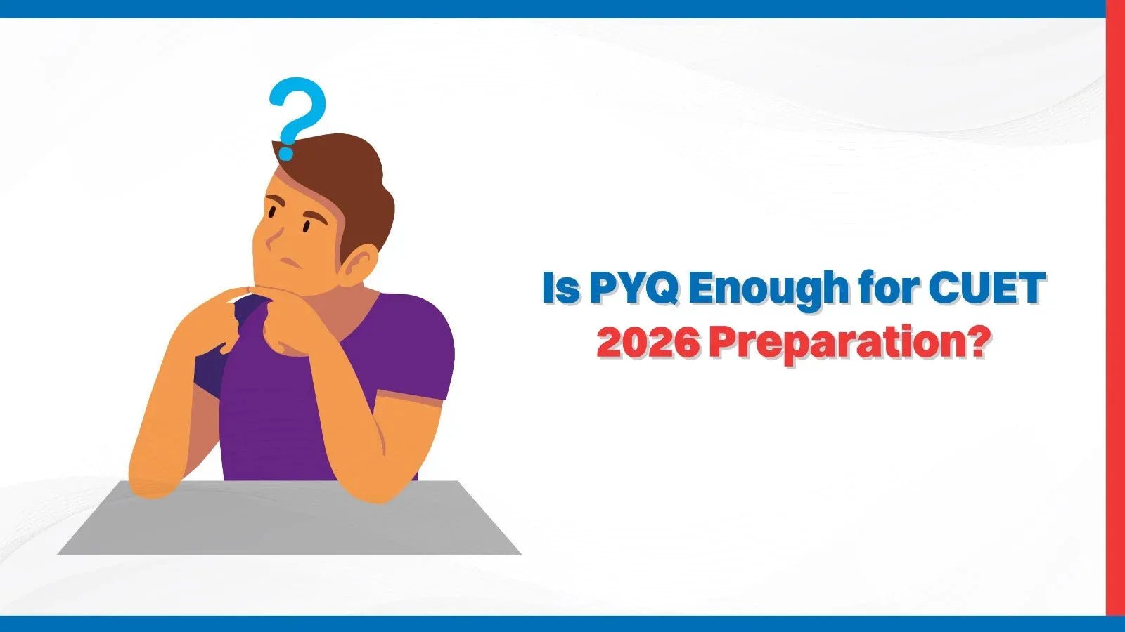Is PYQ Enough for CUET 2026 Preparation?
