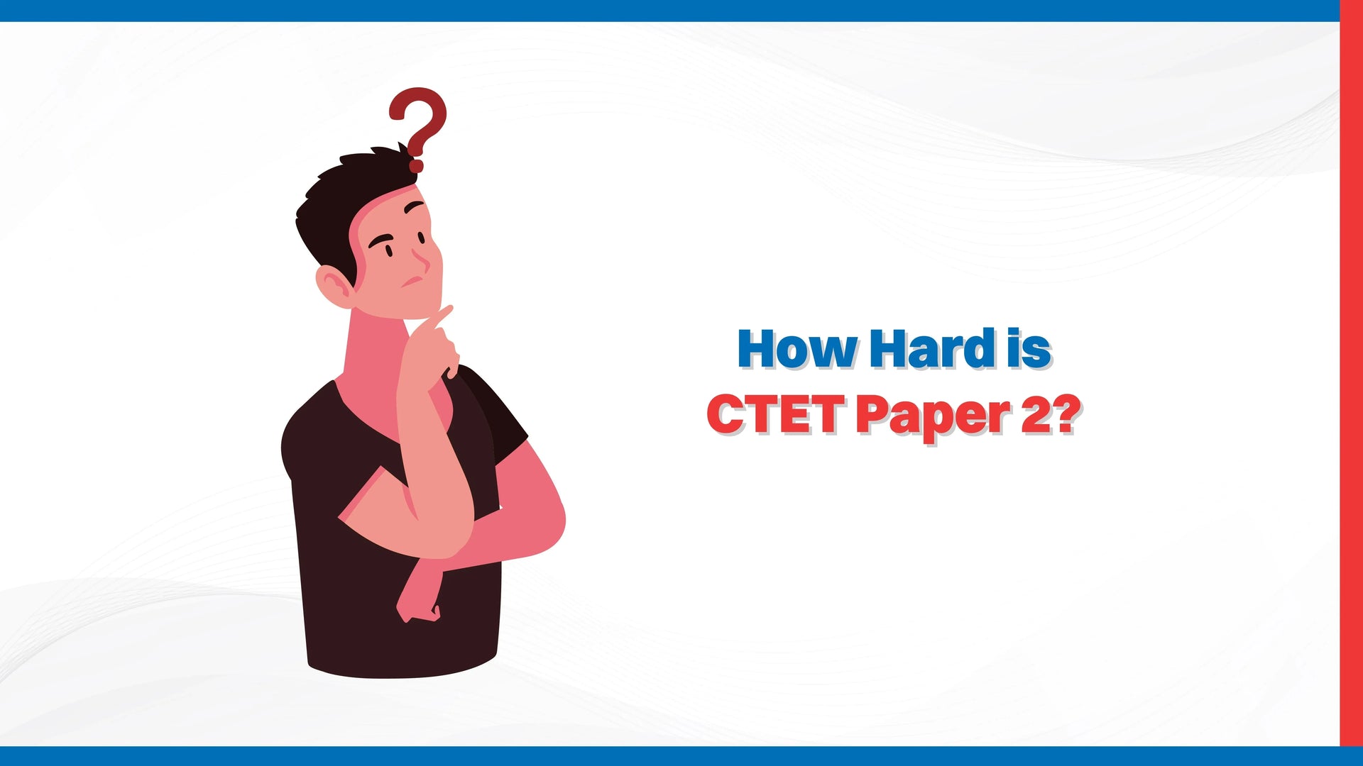 How Hard is CTET Paper 2?