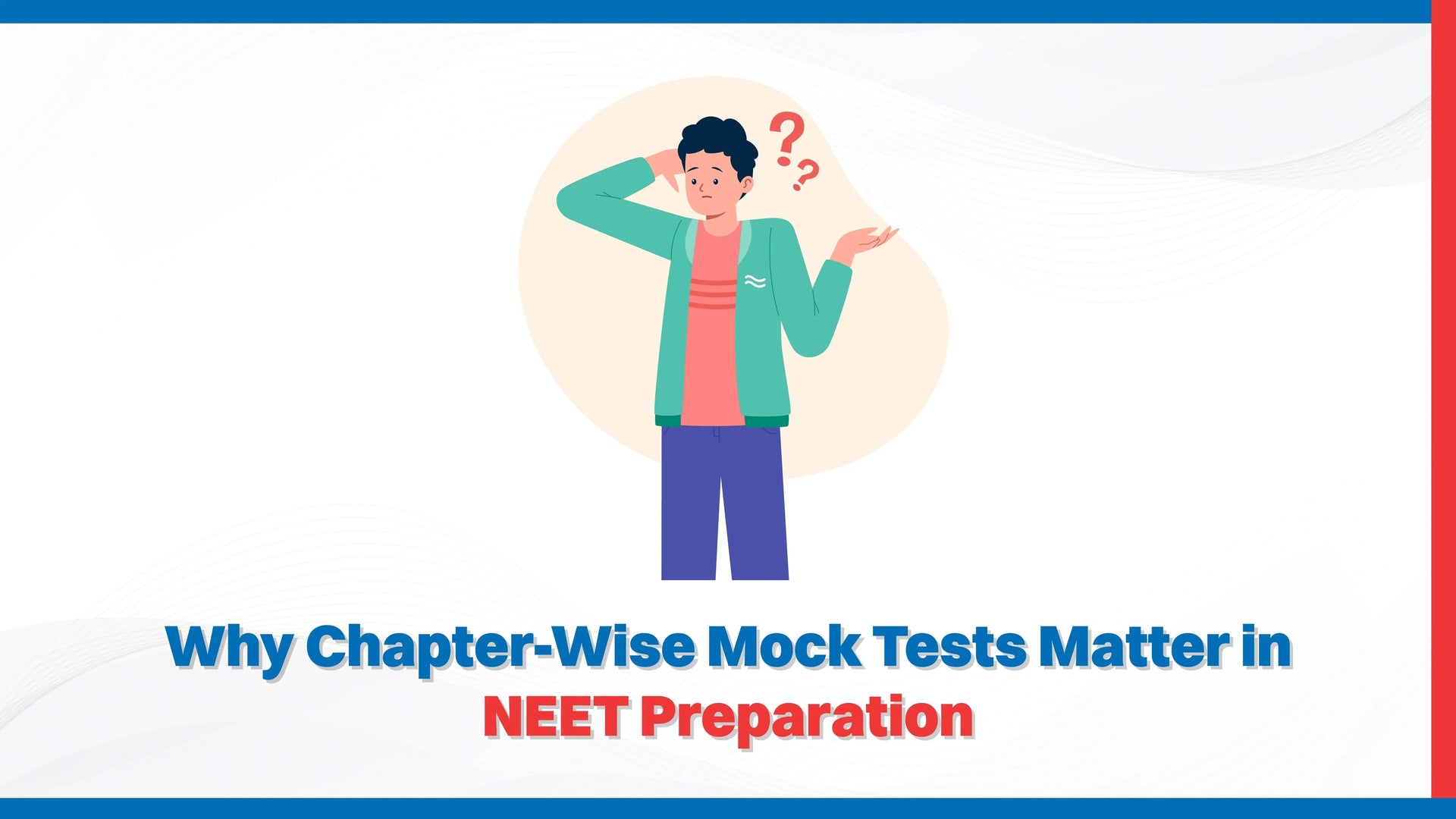 Why Chapter-Wise Mock Tests Matter in NEET Preparation