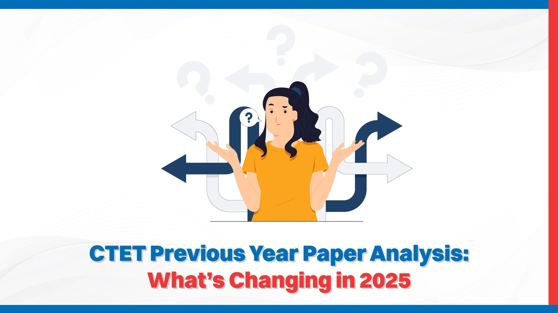 CTET Previous Year Paper Analysis: What's Changing in 2025?