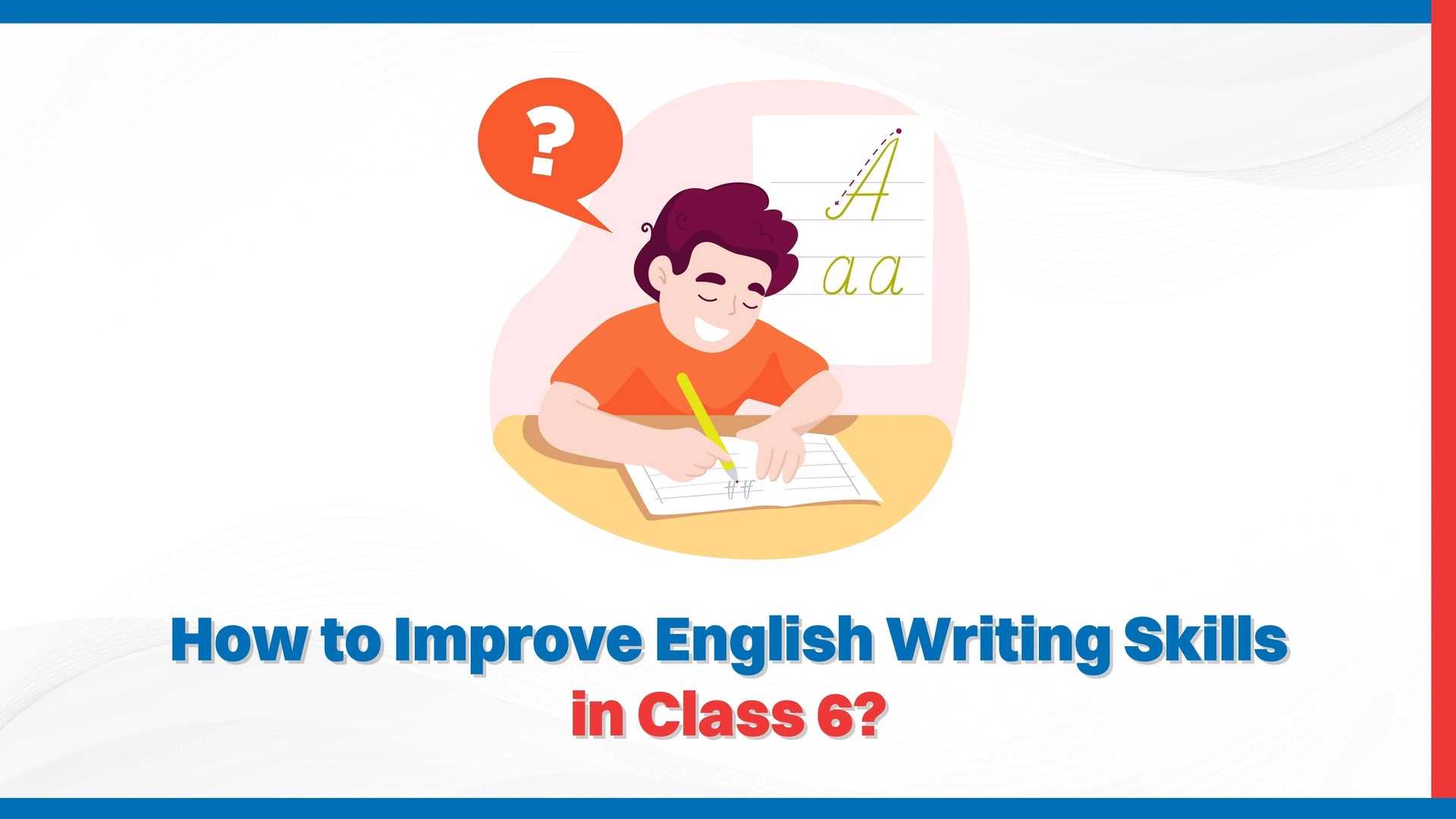 How to Improve English Writing Skills in Class 6?