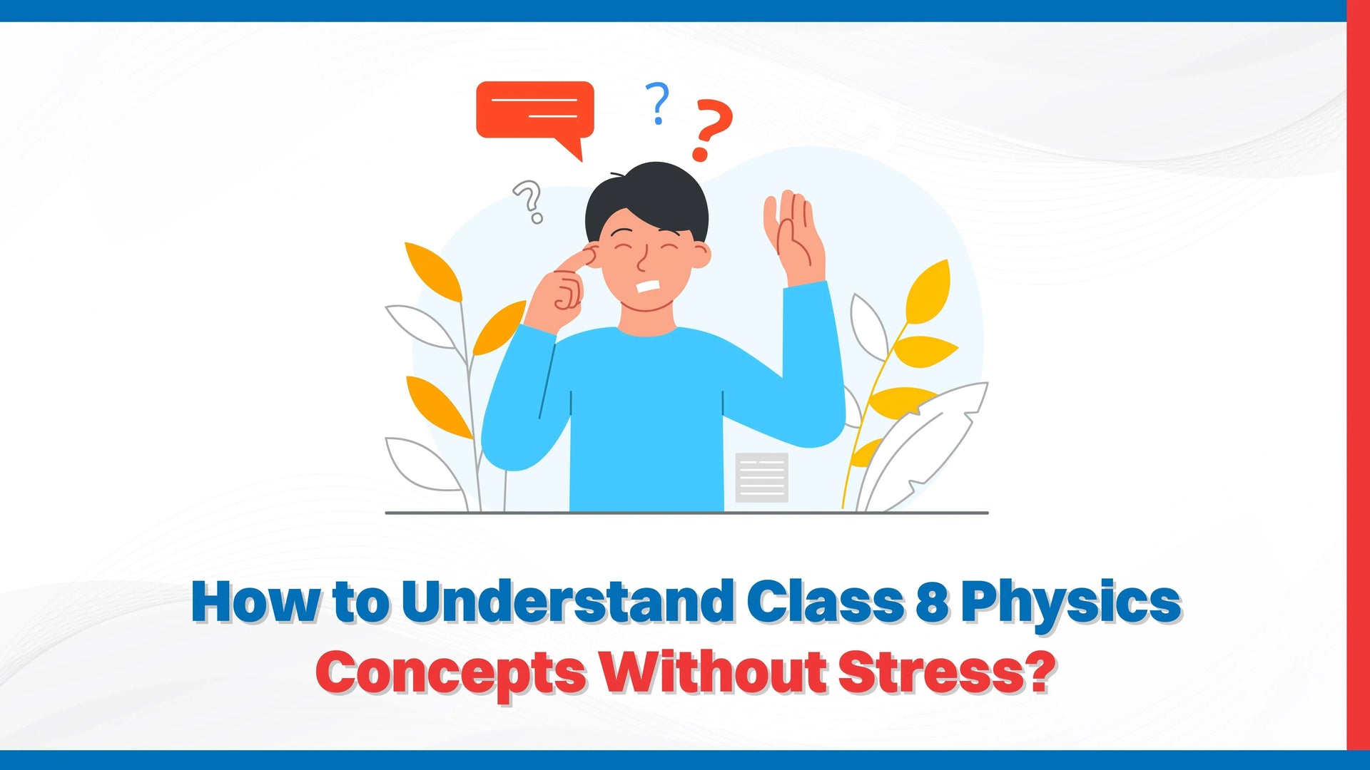 How to Understand Class 8 Physics Concepts Without Stress?
