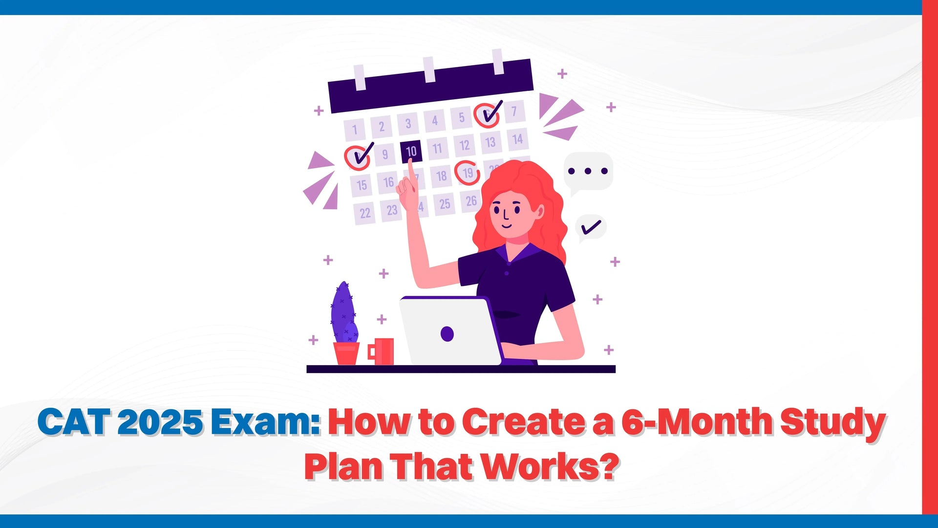 CAT 2025 Exam: How to Create a 6-Month Study Plan That Works?