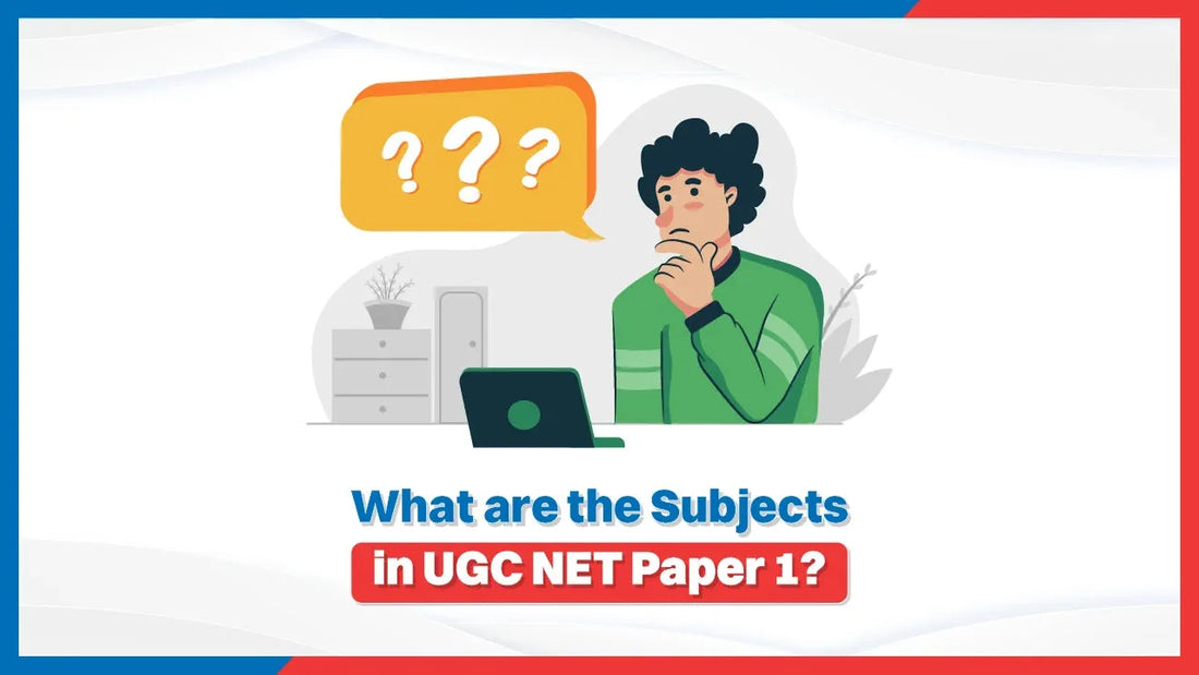 What Are The Subjects in UGC NET Paper 1?
