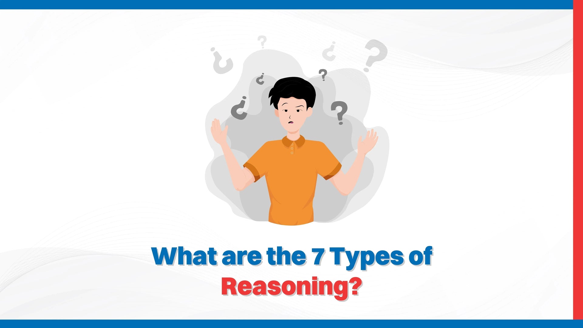 What Are the 7 Types of Reasoning?