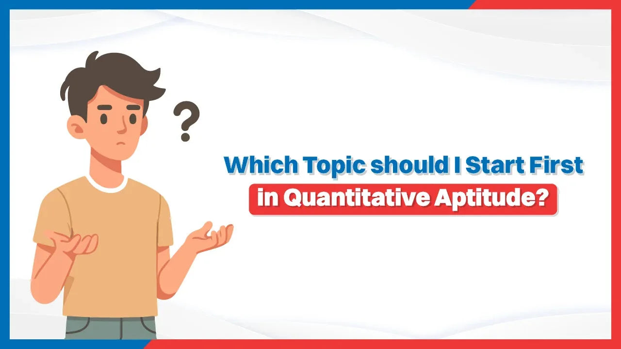Which Topic Should I Start First in Quantitative Aptitude?