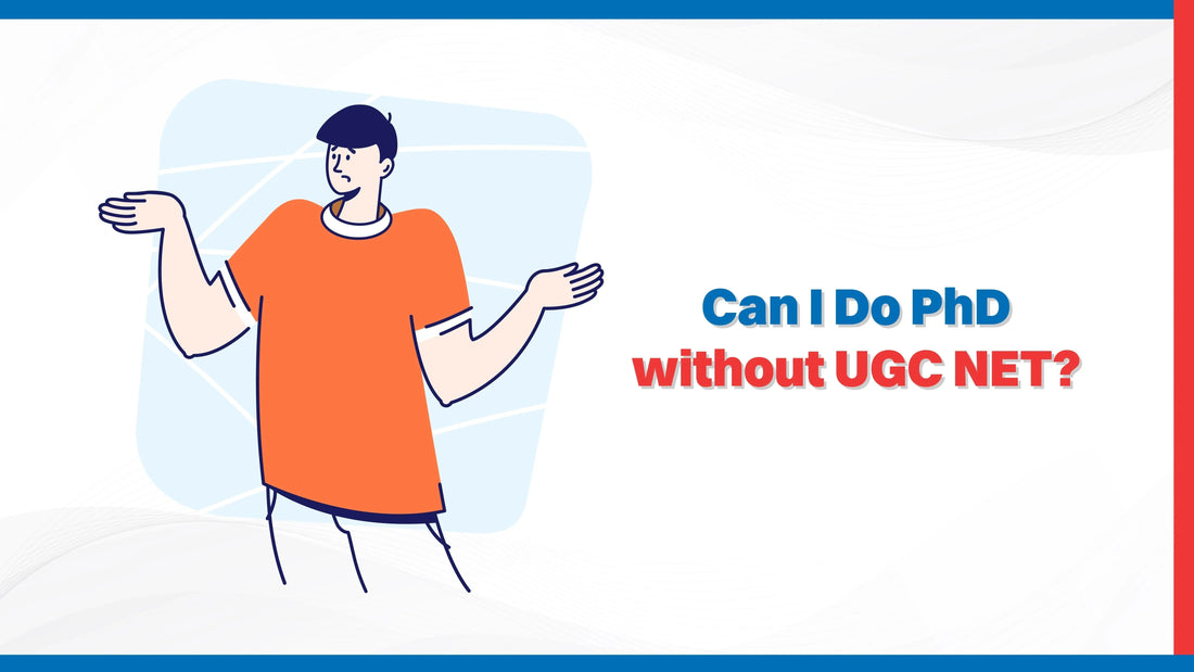 Can I Do a PhD Without UGC NET?