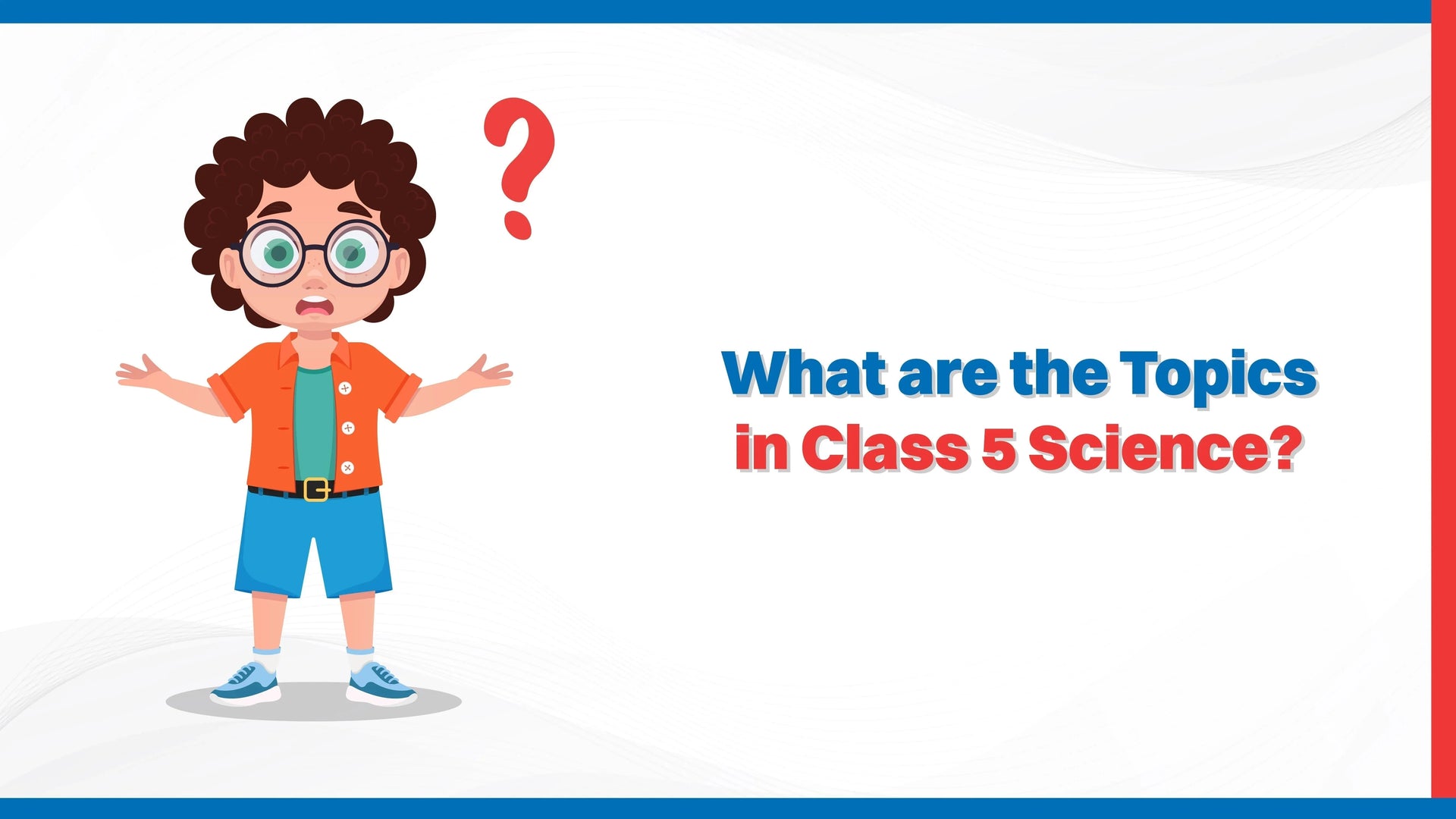 What Are the Topics in Class 5 Science?