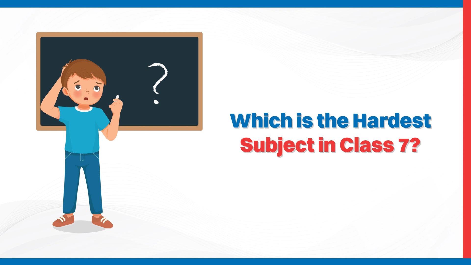 Which is the Hardest Subject in Class 7?