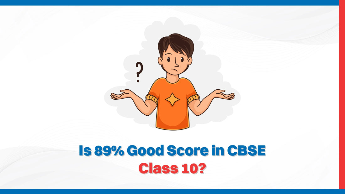 Is 89% Good Score in CBSE Class 10?