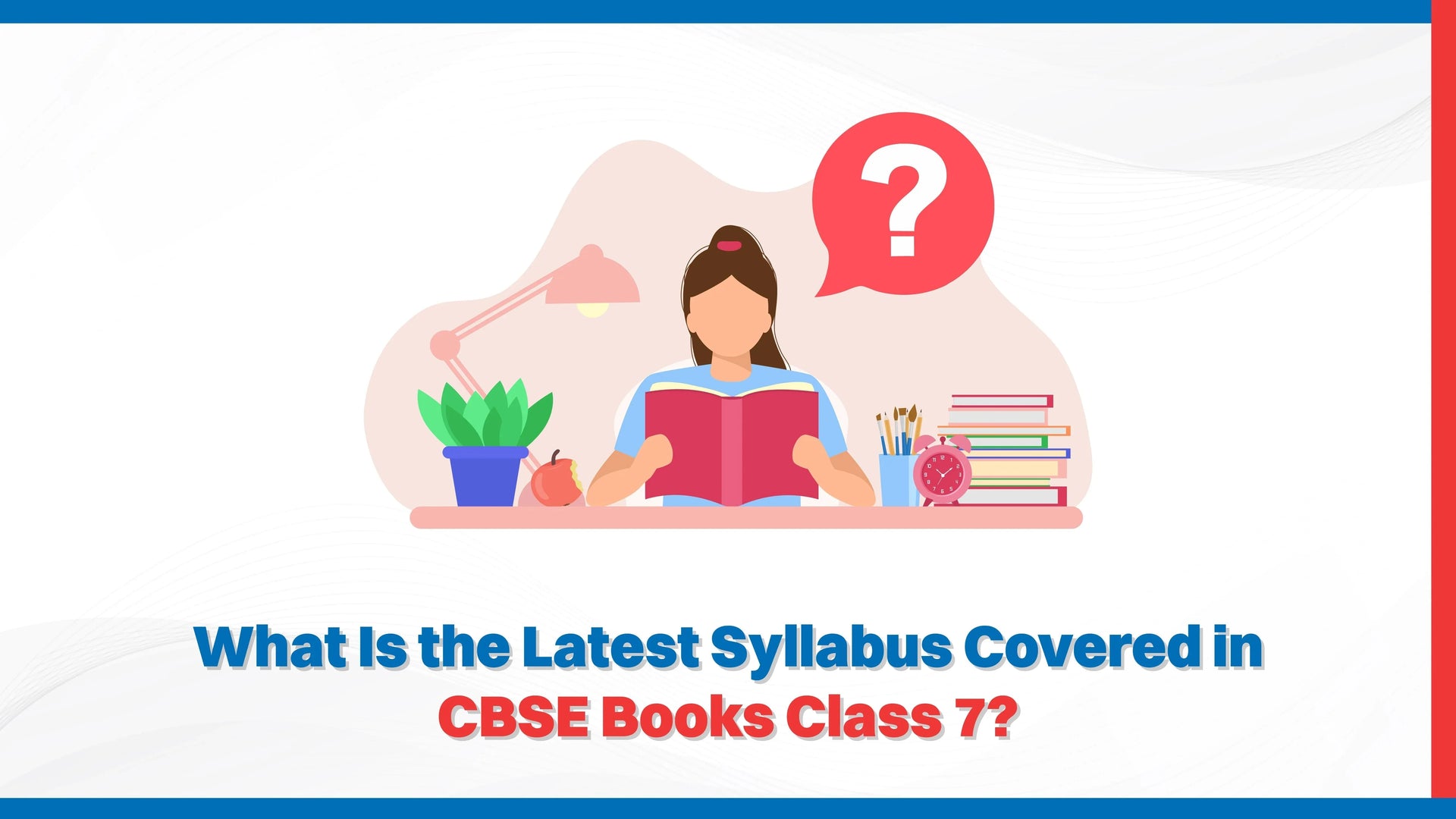 What Is the Latest Syllabus Covered in CBSE Books Class 7?