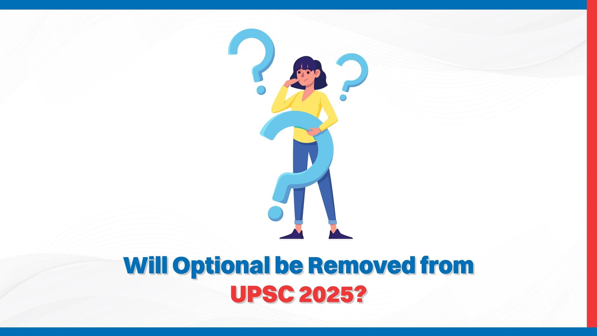 Will Optional Be Removed from UPSC 2025?