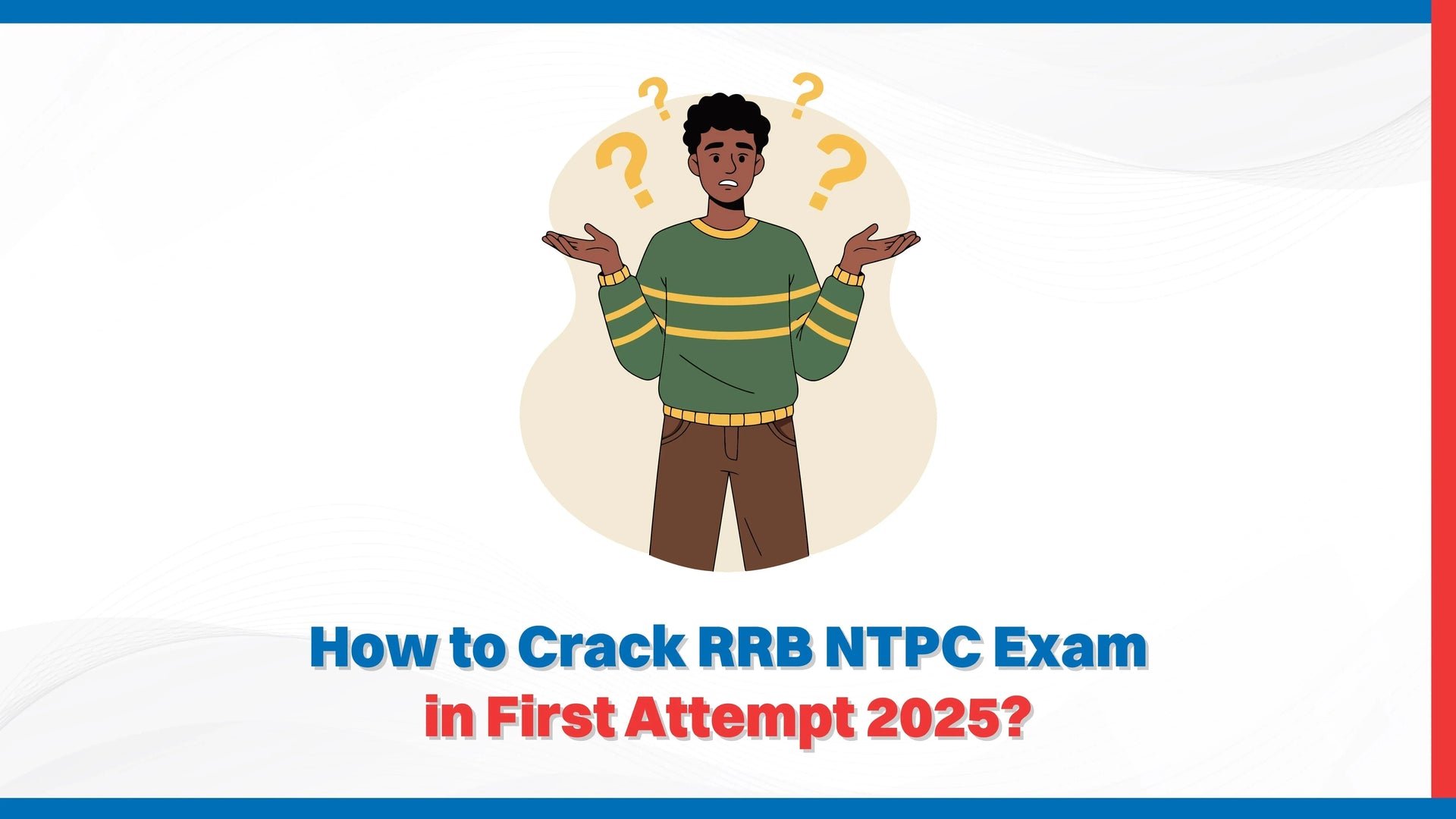 How to Crack RRB NTPC Exam in First Attempt 2025?
