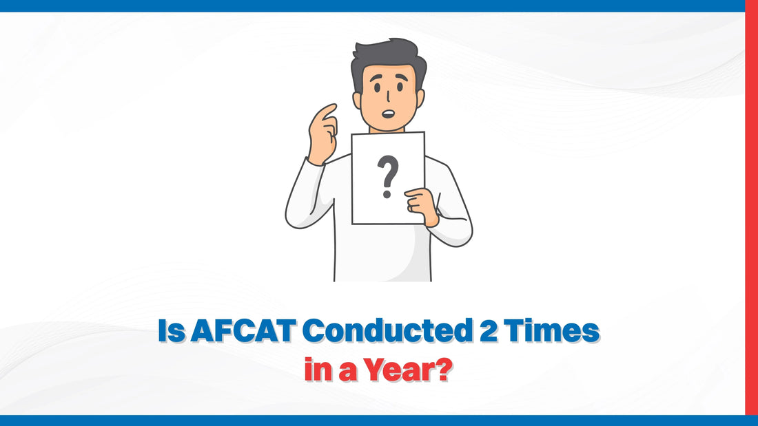 Is AFCAT Conducted 2 Times in a Year?