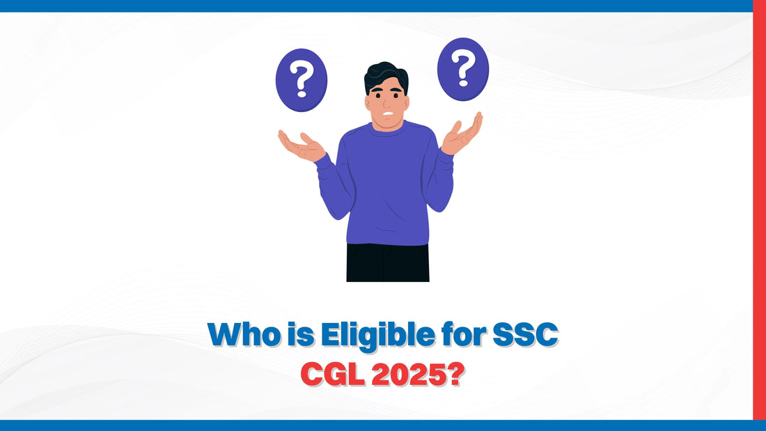 Who is Eligible for SSC CGL 2025?