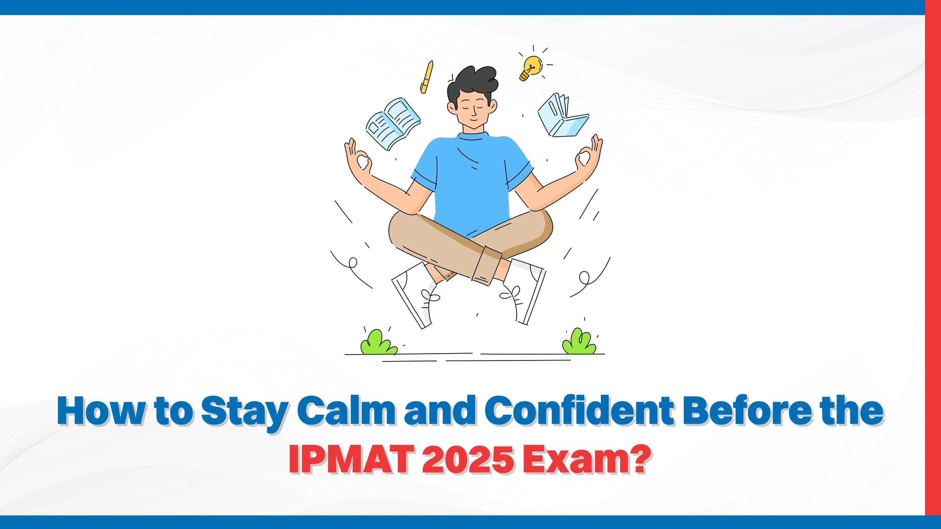 How to Stay Calm and Confident Before the IPMAT 2025 Exam?