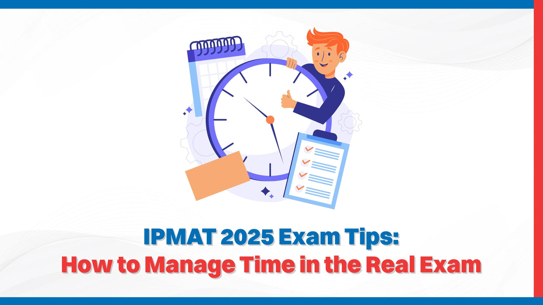 IPMAT 2025 Exam Tips: How to Manage Time in the Real-Exam?
