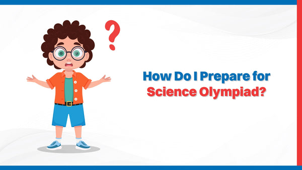 How Do I Prepare for the Science Olympiad? - Oswaal Books