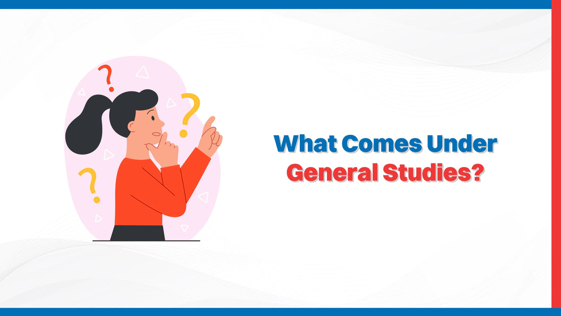 What Comes Under General Studies?