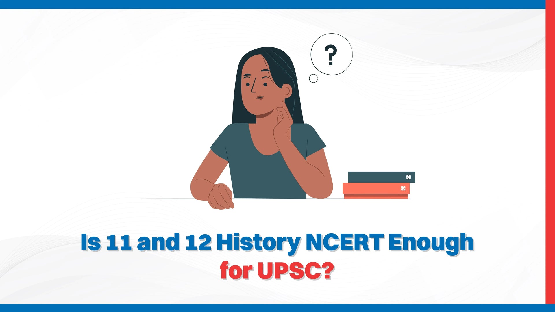 Is 11 and 12 History NCERT Enough for UPSC?