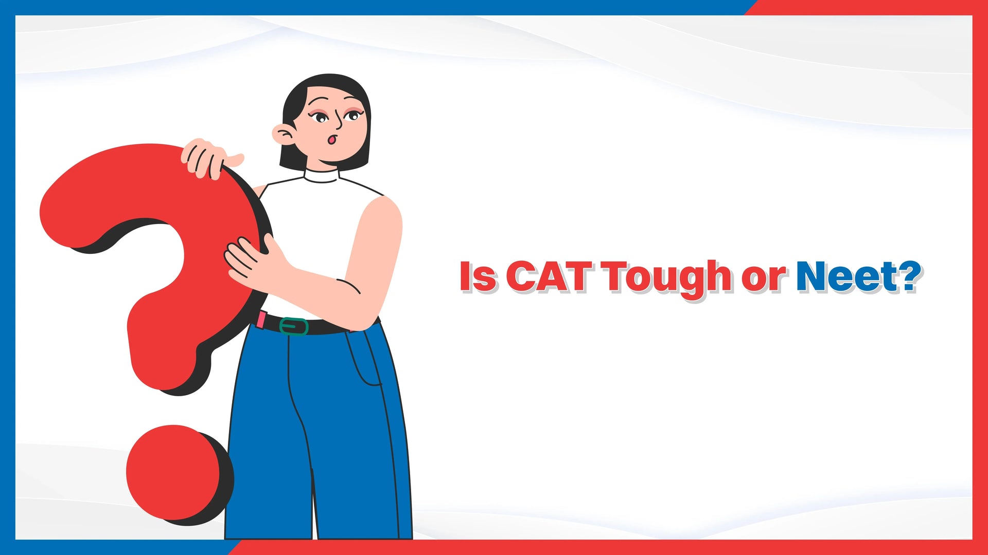 Is CAT Tough or NEET?